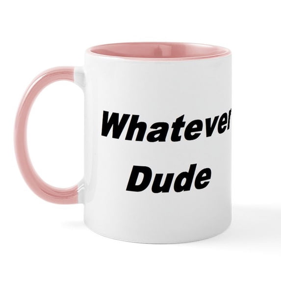 CafePress - Whatever Dude T Shirts & More Mug - 11 oz Ceramic Mug - Novelty Coffee Tea Cup