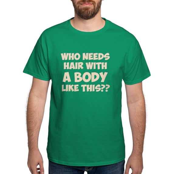 CafePress - Who Needs Hair With A Body Like This? T Shirt - Men's Classic Graphic Cotton T-Shirt