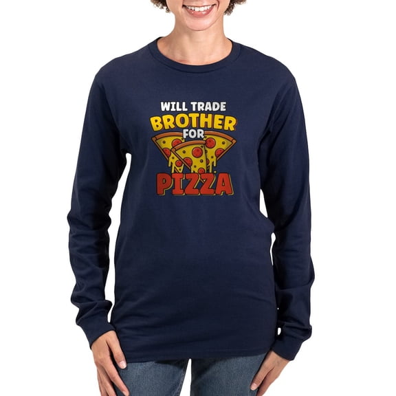CafePress - Will Trade Brother For Pizza L Long Sleeve T Shirt - Women's Long Sleeve Graphic Tee Casual Fit