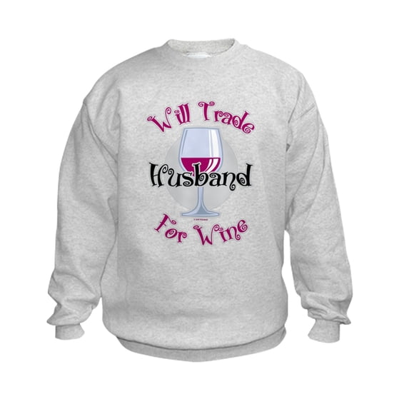 CafePress - Will Trade Husband For Wine Kids Sweatshirt - Kids Sweatshirt, Youth Crew Neck Sweatshirt