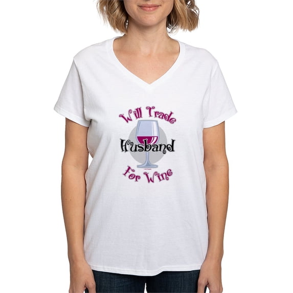 CafePress - Will Trade Husband For Wine Women's V Neck T Shirt - Womens Cotton V-Neck T-shirt
