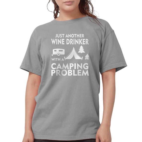 CafePress - Wine Drinker With Camping Problem T Shirt - Womens Comfort Colors® Shirt