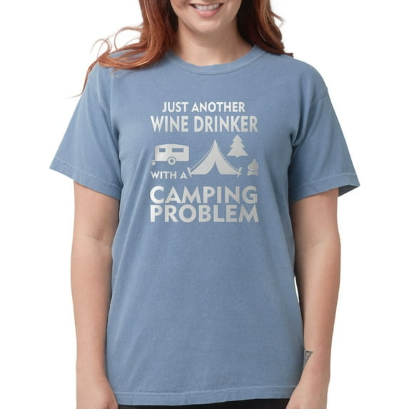 CafePress - Wine Drinker With Camping Problem T Shirt - Womens Comfort Colors® Shirt