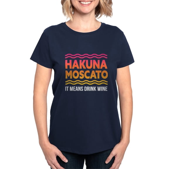 CafePress - Wine Lover Hakuna Moscato Women's Value T Shirt - Women's Traditional Fit Dark T-Shirt
