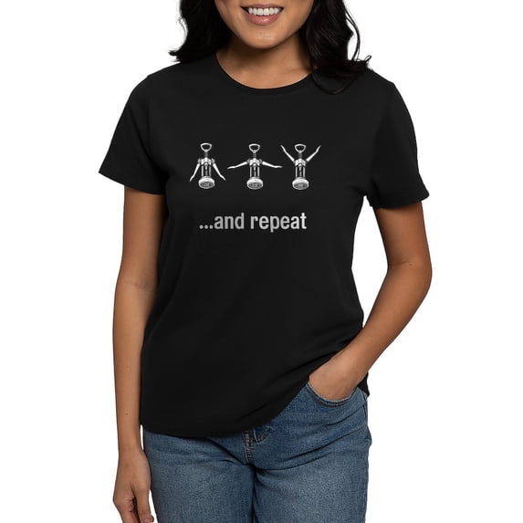 CafePress - Wine Open And Repeat Women's Dark T Shirt - Women's Traditional Fit Dark T-Shirt