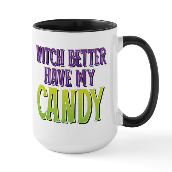 CafePress - Witch Better Have My Candy Large Mug - 15 oz Ceramic Large White Novelty Mug