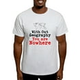 thumbnail image 1 of CafePress - Without Geography You Are Nowhere T Shirt - Men's Classic Graphic T-Shirt, 1 of 4