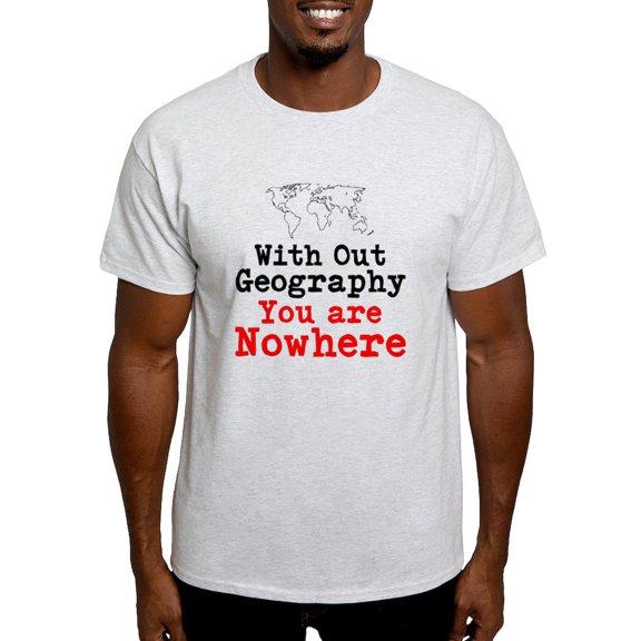CafePress - Without Geography You Are Nowhere T Shirt - Men's Classic Graphic T-Shirt