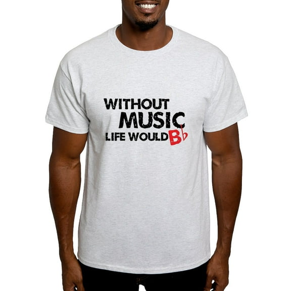 CafePress - Without Music Life Would B Flat Light T Shirt - Men's Classic Graphic T-Shirt