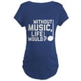 thumbnail image 1 of CafePress - Without Music Life Would Be Maternity Dark T Shirt - Maternity Dark T-Shirt, 1 of 3