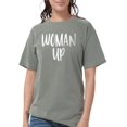 thumbnail image 1 of CafePress - Woman Up Womens Comfort Color T Shirts - Womens Comfort Colors® Shirt, 1 of 1