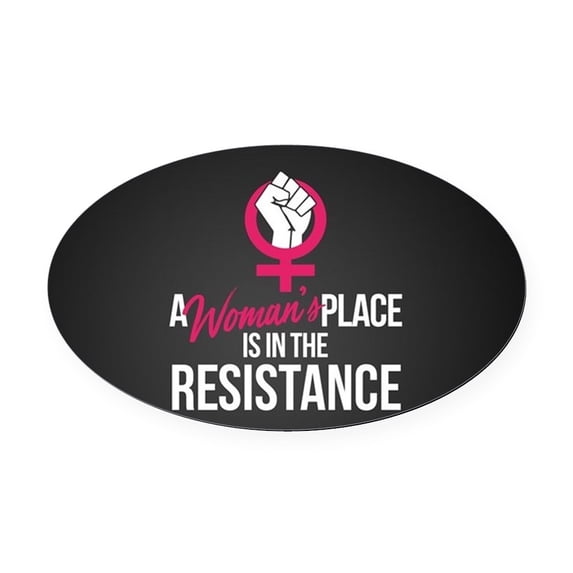 CafePress - Womans Place In Resistance - Oval Car Magnet