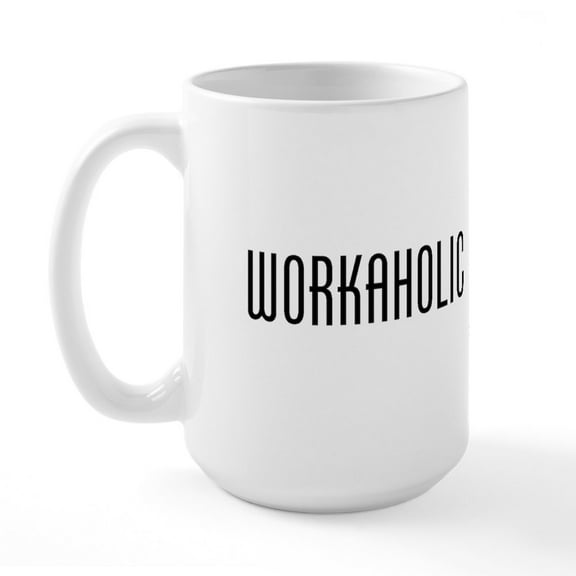 CafePress - Workaholic Go Home. Large Mug - 15 oz Ceramic Large White Novelty Mug