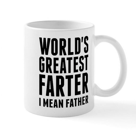 CafePress - World's Greatest Farter I Mean Father Mugs - 11 oz Ceramic Mug - Novelty Coffee Tea Cup