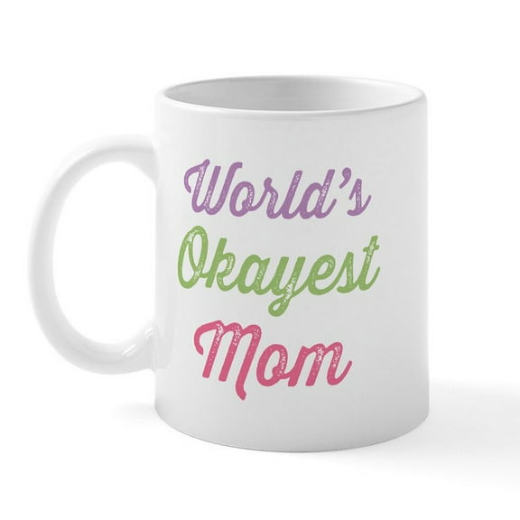 CafePress - World's Okayest Mom Mug - 11 oz Ceramic Mug - Novelty Coffee Tea Cup