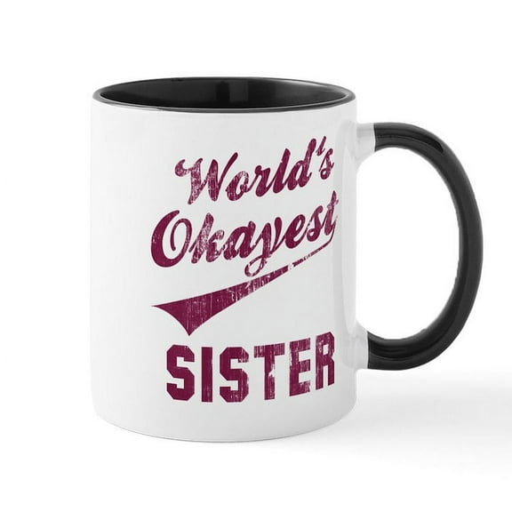 CafePress - World's Okayest Sister Mug - 11 oz Ceramic Mug - Novelty Coffee Tea Cup