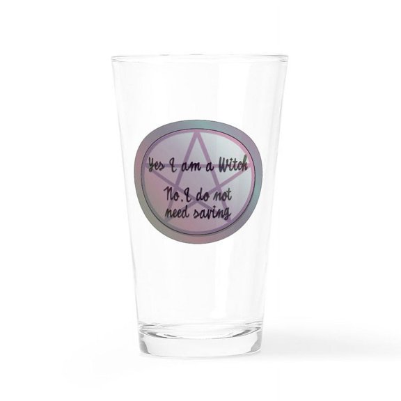 CafePress - Yes I Am A Witch. No I Do Not Need Saving. Drinkin - Pint Glass, Drinking Glass, 16 oz. CafePress