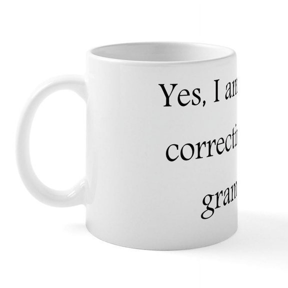 CafePress - Yes, I Am Silently Correcting Your Gram Mug - 11 oz Ceramic Mug - Novelty Coffee Tea Cup