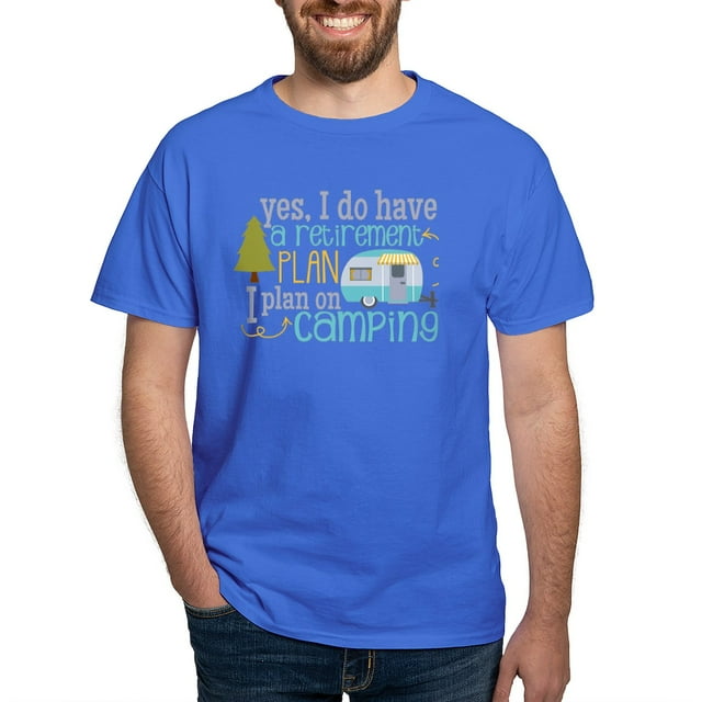 CafePress - Yes, I Do Have A Retirement Plan I Plan On Camping - 100% Cotton T-Shirt