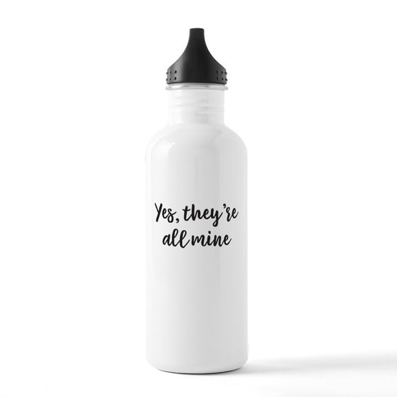 CafePress - Yes They're All Mine Water Bottle - Stainless Steel Water Bottle, Sports Bottle, 1.0L