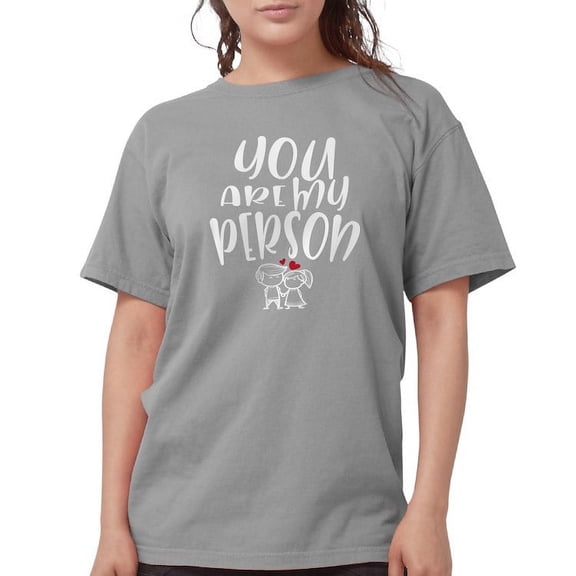 CafePress - You Are My Person Lovely Couple T Shirt - Womens Comfort Colors® Shirt
