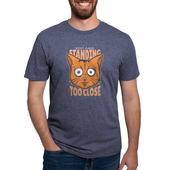 CafePress - You Are Standing Too Close Cat T Shirt - Mens Tri-blend T-Shirt