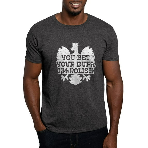 CafePress - You Bet Your Dupa I'm Polish Dark T Shirt - Men's Classic Graphic Cotton T-Shirt