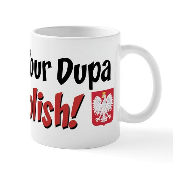 CafePress - You Bet Your Dupa I'm Polish Mug - 11 oz Ceramic Mug - Novelty Coffee Tea Cup