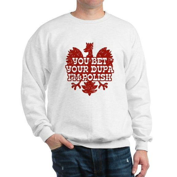 CafePress - You Bet Your Dupa I'm Polish Sweatshirt - Crew Neck Sweatshirt