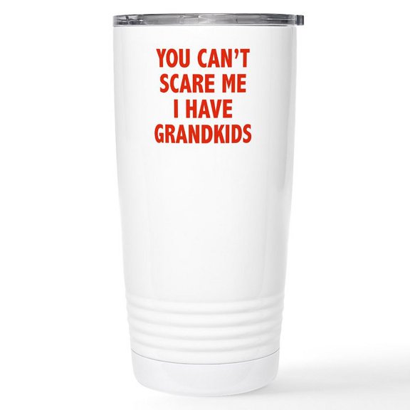 CafePress - You Can't Scare Me.I Have Grandkids. Stainless Ste - Insulated Stainless Steel Travel Tumbler 20 oz.