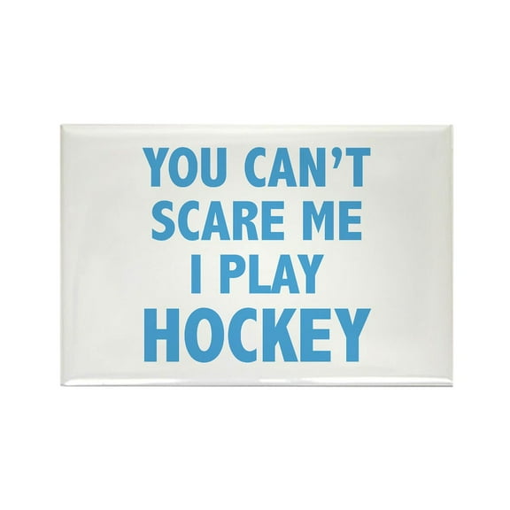 CafePress - You Can't Scare Me.I Play Hockey. - Rectangle Magnet, 2"x3" Refrigerator Magnet