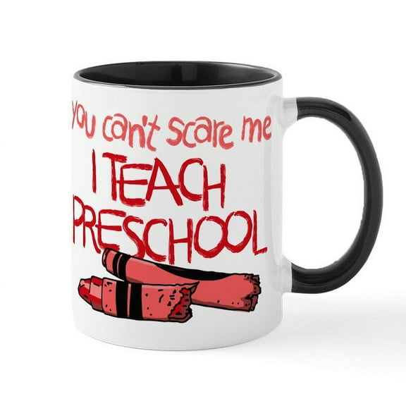 CafePress - You Can't Scare Me I Teach Presc - 11 oz Ceramic Mug - Novelty Coffee Tea Cup