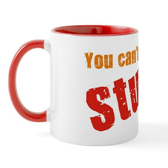 CafePress - You Cant Fix Stupid 10 X 10 T Mug - 11 oz Ceramic Mug - Novelty Coffee Tea Cup