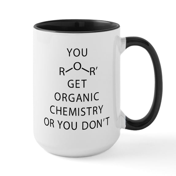 CafePress - You Get Organic Chemistry - 15 oz Ceramic Large White Novelty Mug