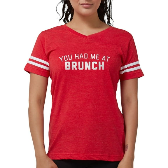 CafePress - You Had Me At Brunch Womens Football T Shirts - Womens Football Shirt