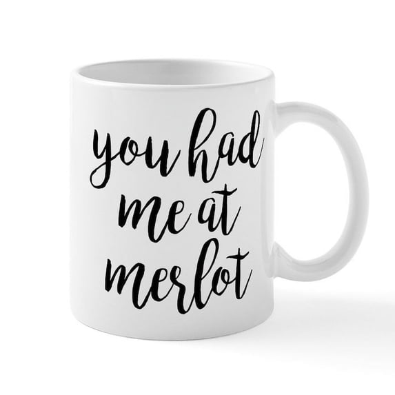 CafePress - You Had Me At Merlot - 11 oz Ceramic Mug - Novelty Coffee Tea Cup