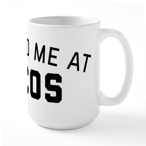 CafePress - You Had Me At Tacos - 15 oz Ceramic Large White Novelty Mug