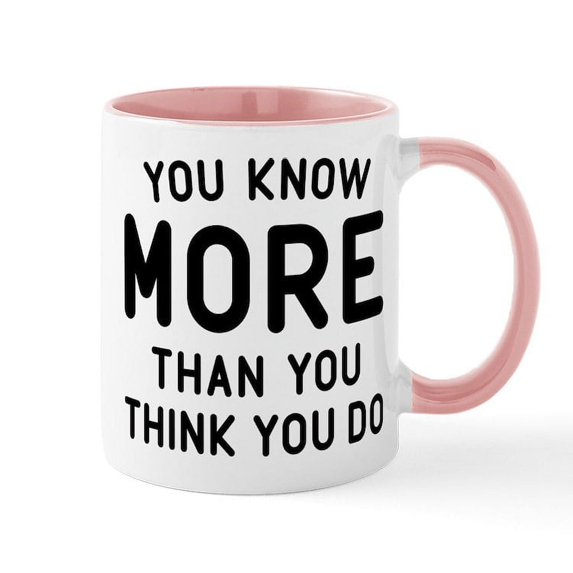 CafePress - You Know More Mug - 11 oz Ceramic Mug - Novelty Coffee Tea Cup