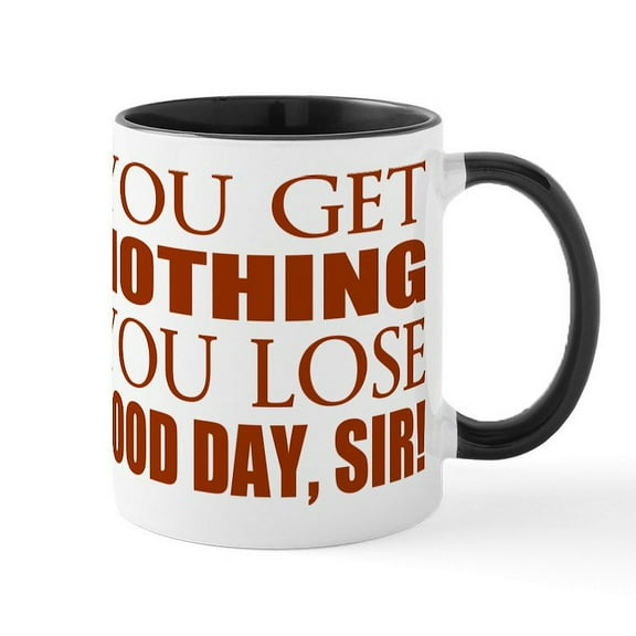 CafePress - You Lose Good Day Sir Mug - 11 oz Ceramic Mug - Novelty Coffee Tea Cup