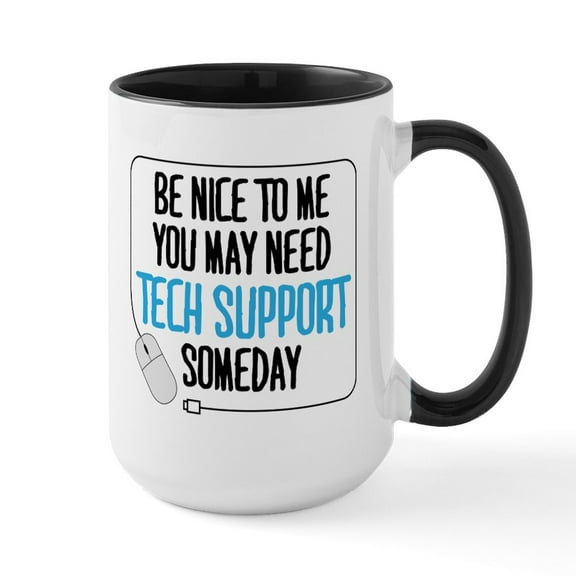 CafePress - You May Need Tech Support Someday Mugs - 15 oz Ceramic Large White Novelty Mug