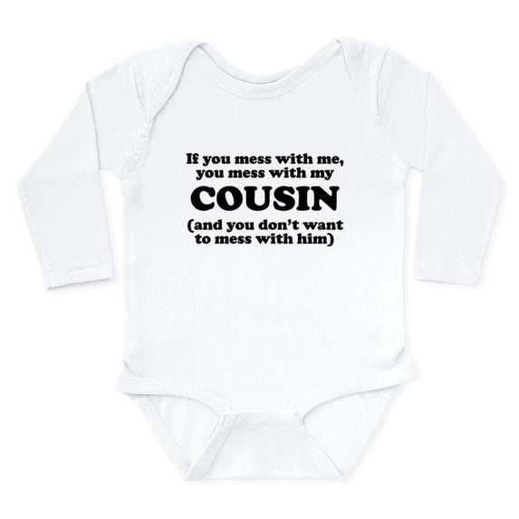 CafePress - You Mess With My Cousin Body Suit - Long Sleeve Cotton Baby Bodysuit