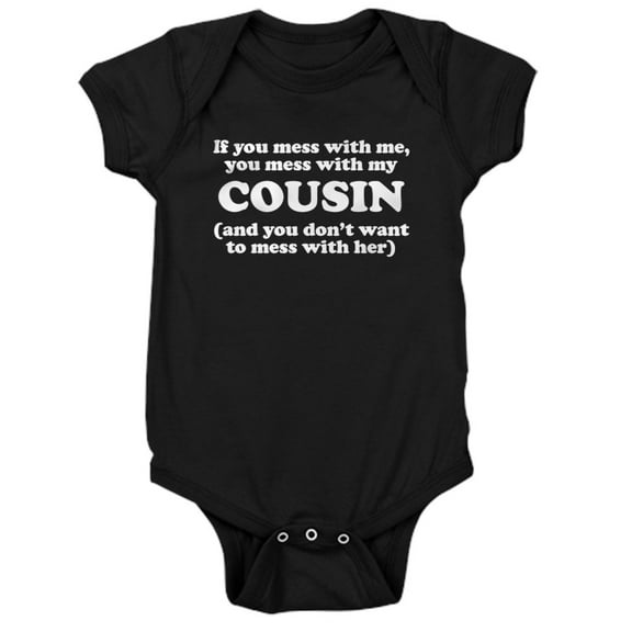 CafePress - You Mess With My Cousin - Cute Infant Bodysuit Baby Romper