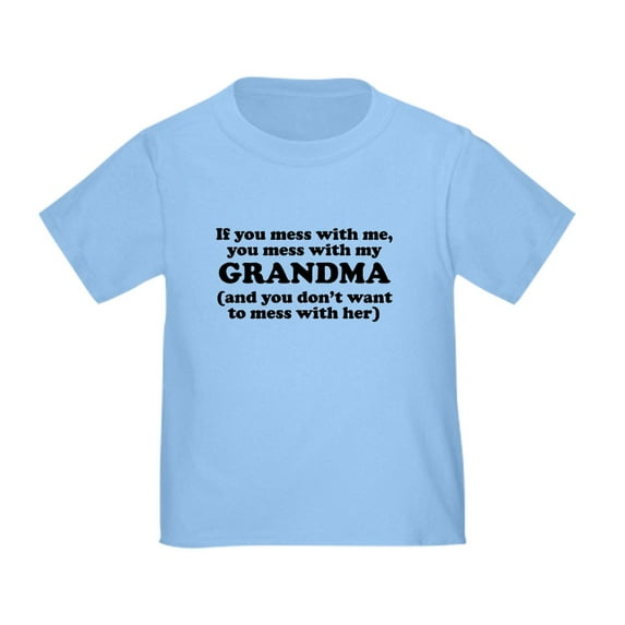 CafePress - You Mess With My Grandma T Shirt - Cute Toddler T-Shirt, 100% Cotton