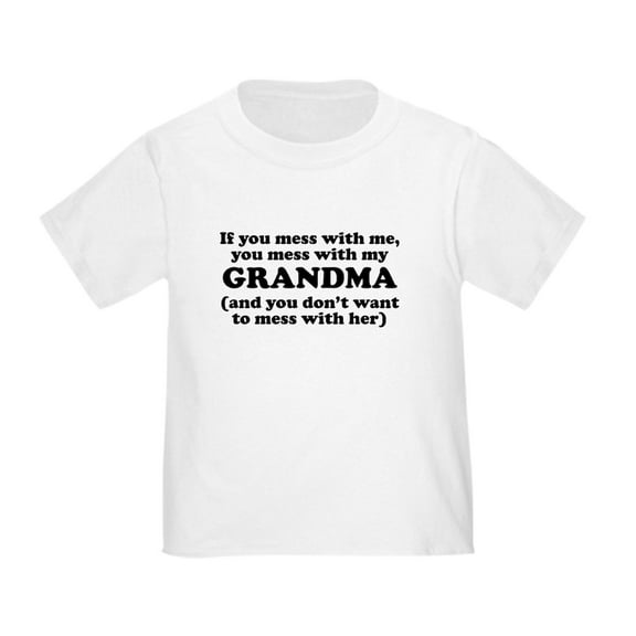 CafePress - You Mess With My Grandma T Shirt - Cute Toddler T-Shirt, 100% Cotton