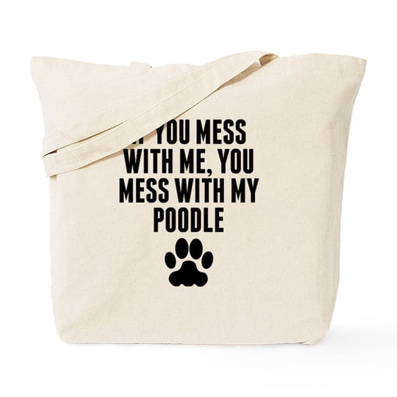 CafePress - You Mess With My Poodle Tote Bag - Unisex Canvas Tote Bag, Beige, 1-Piece