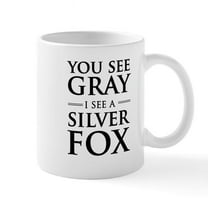 CafePress - You See Gray, I See A Silver Fox Mugs - 11 oz Ceramic Mug - Novelty Coffee Tea Cup