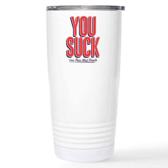 CafePress - You Suck Less Than Most Stainless Steel Travel Mug - Insulated Stainless Steel Travel Tumbler 20 oz.