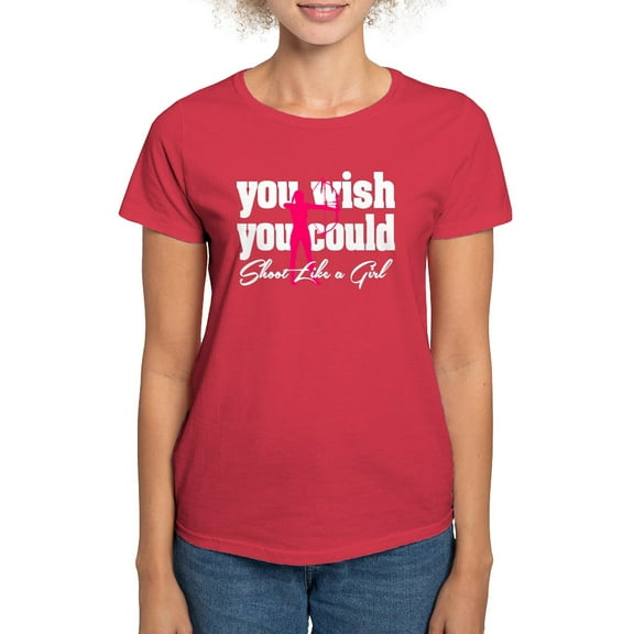 CafePress - You Wish You Could Shoot Like Women's Dark T Shirt - Women's Traditional Fit Dark T-Shirt