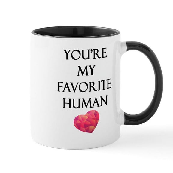 CafePress - You're My Favorite Human Mugs - 11 oz Ceramic Mug - Novelty Coffee Tea Cup