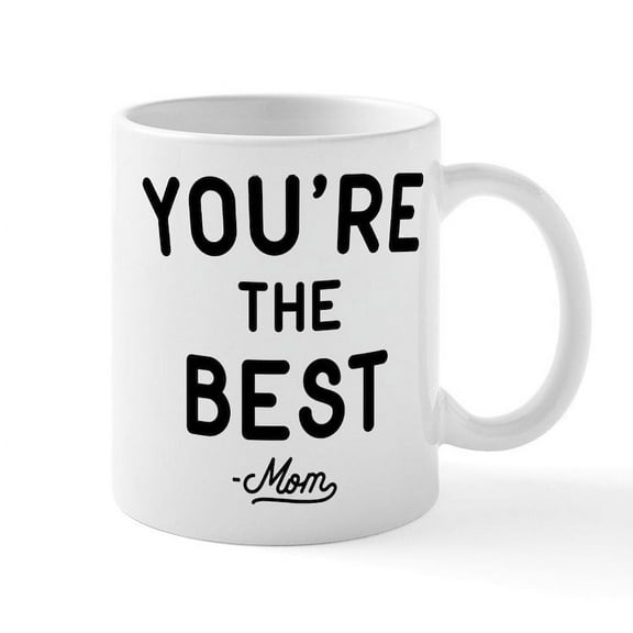 CafePress - You're The Best Mug - 11 oz Ceramic Mug - Novelty Coffee Tea Cup